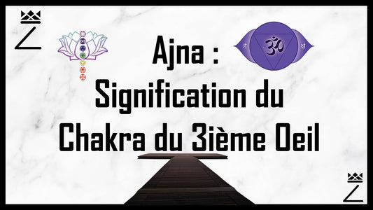 Ajna : Signification du Chakra du 3ième œil