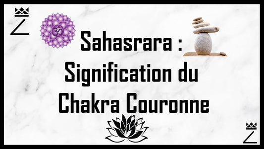 Sahasrara : Signification du Chakra Couronne