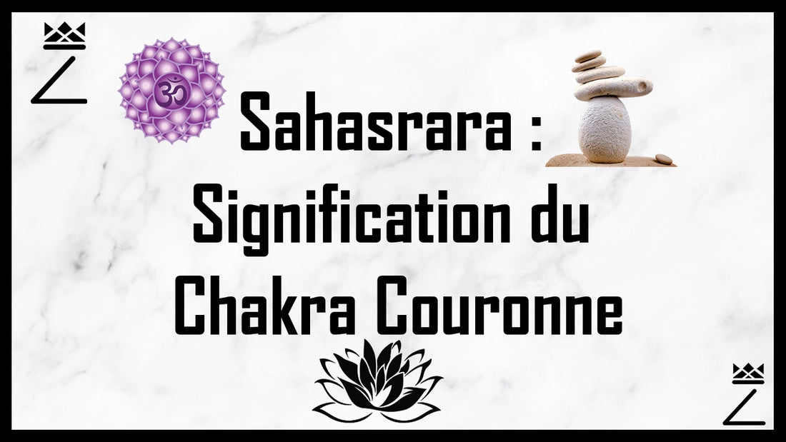 Sahasrara : Signification du Chakra Couronne